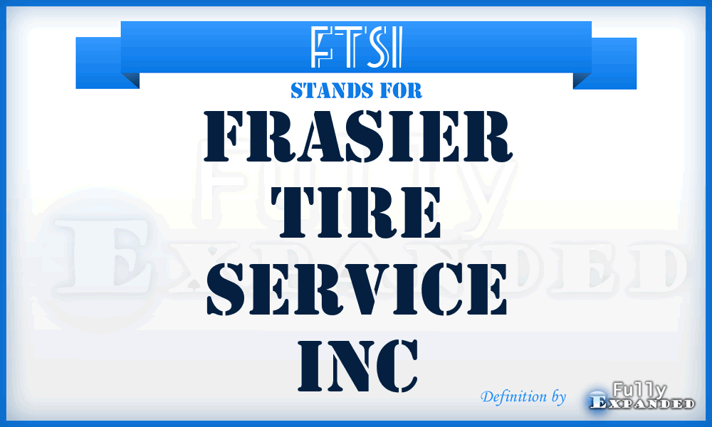 FTSI - Frasier Tire Service Inc