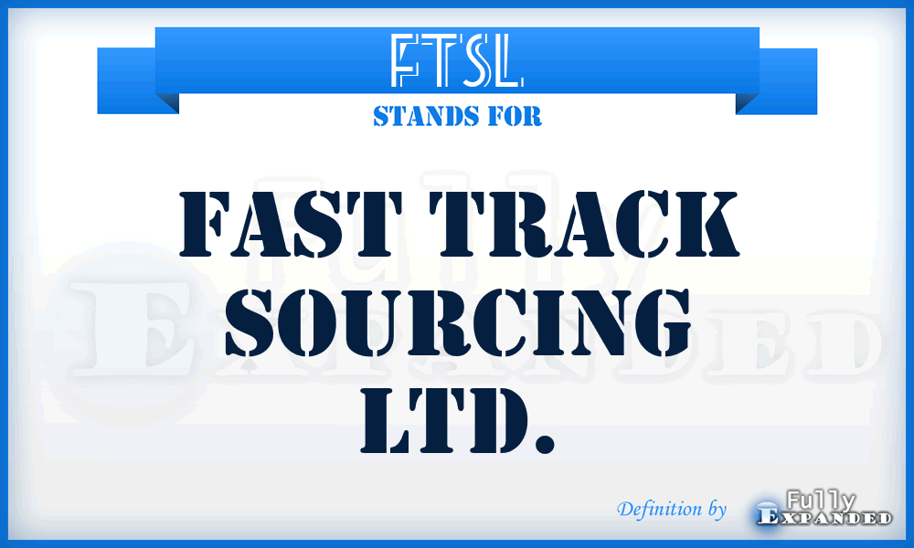 FTSL - Fast Track Sourcing Ltd.