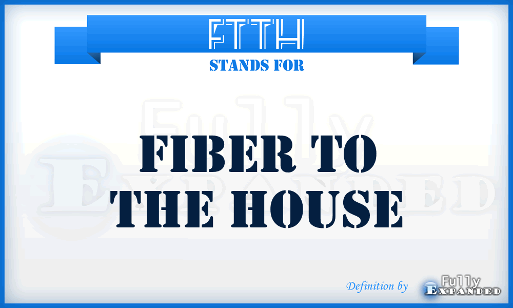 FTTH - Fiber to the House