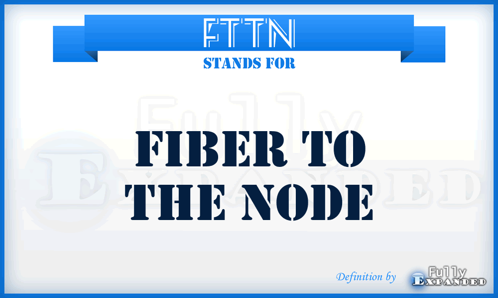 FTTN - Fiber to the Node