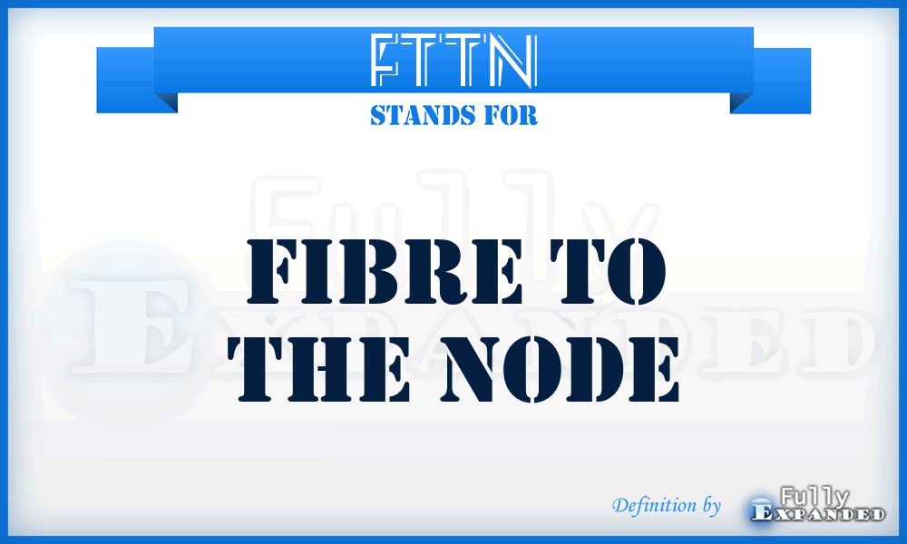 FTTN - Fibre to the node