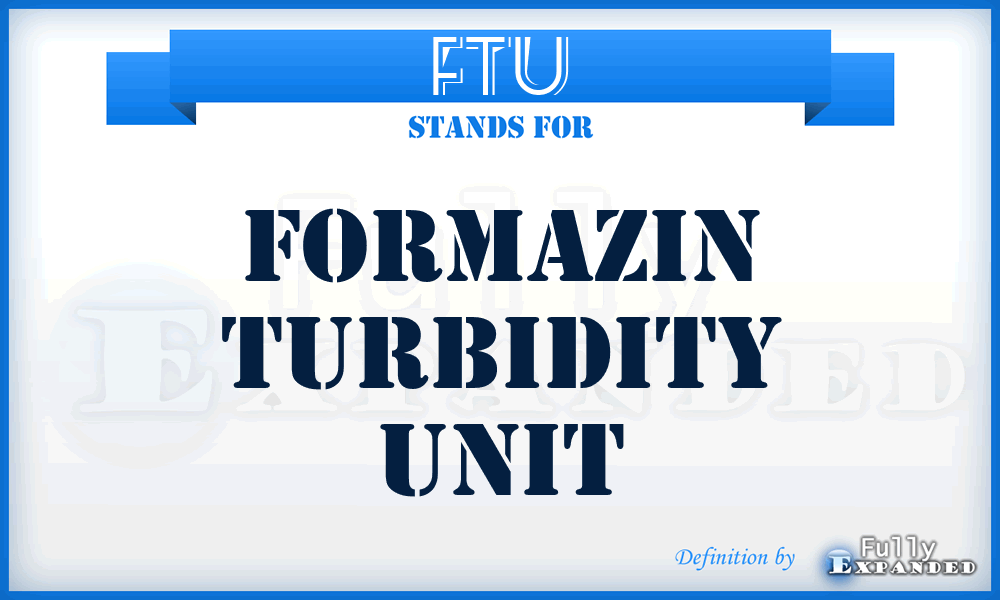 FTU - Formazin Turbidity Unit
