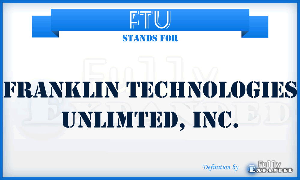 FTU - Franklin Technologies Unlimted, Inc.