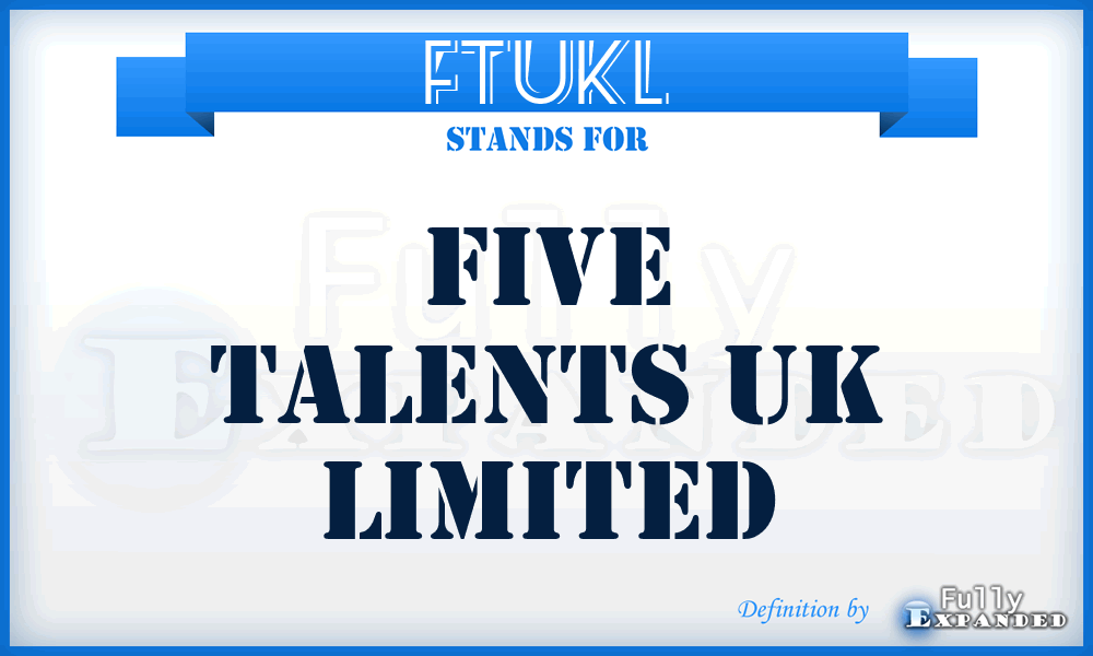 FTUKL - Five Talents UK Limited