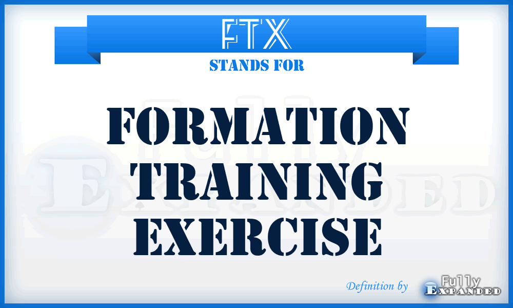 FTX - Formation Training Exercise