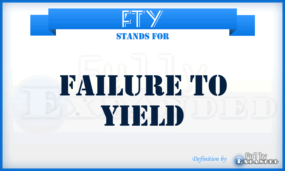 FTY - Failure To Yield