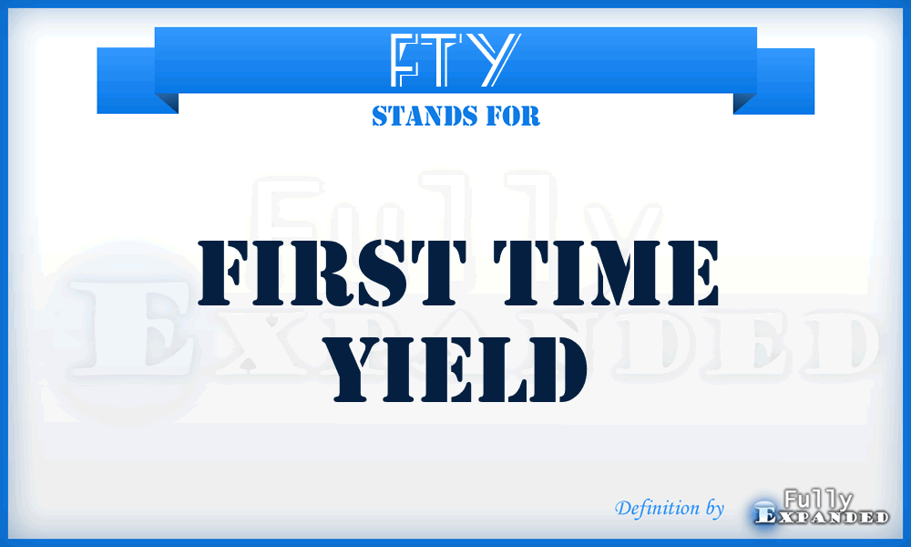 FTY - First Time Yield