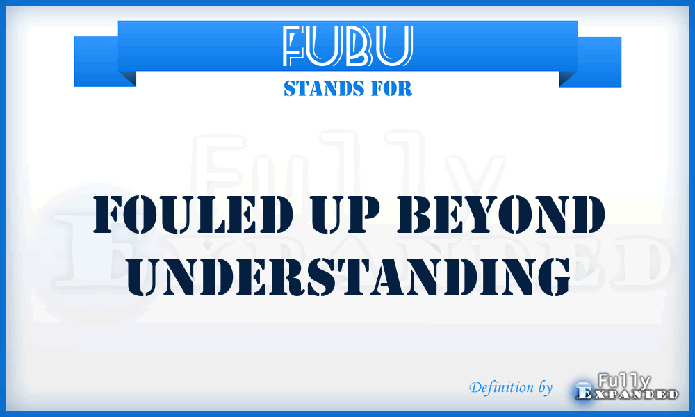 FUBU - Fouled Up Beyond Understanding