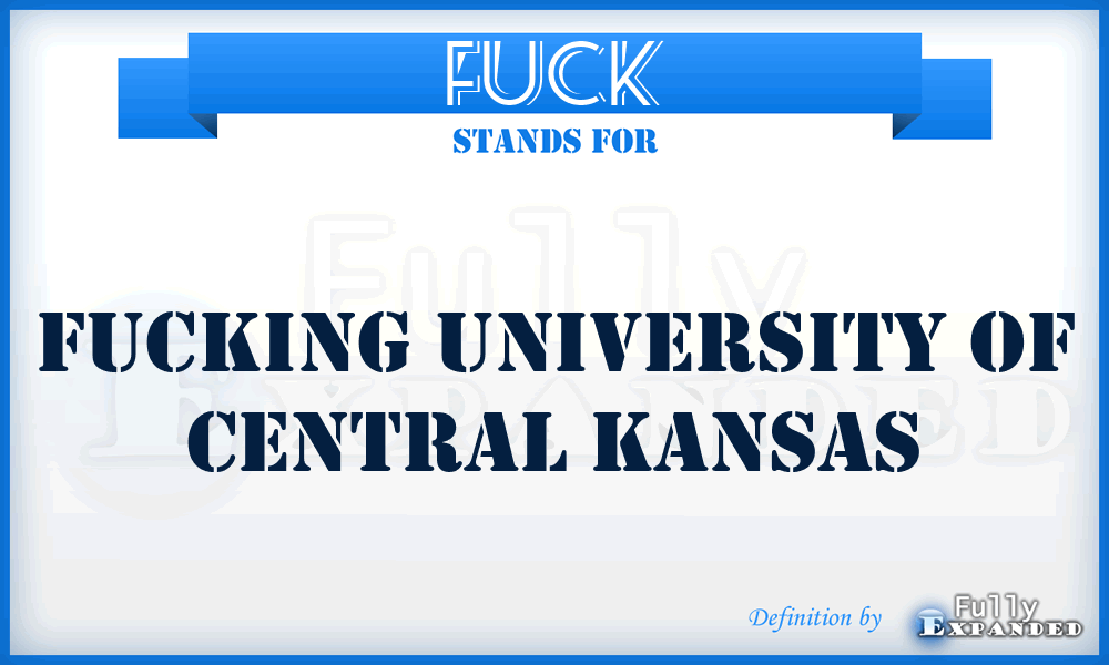 FUCK - Fucking University of Central Kansas