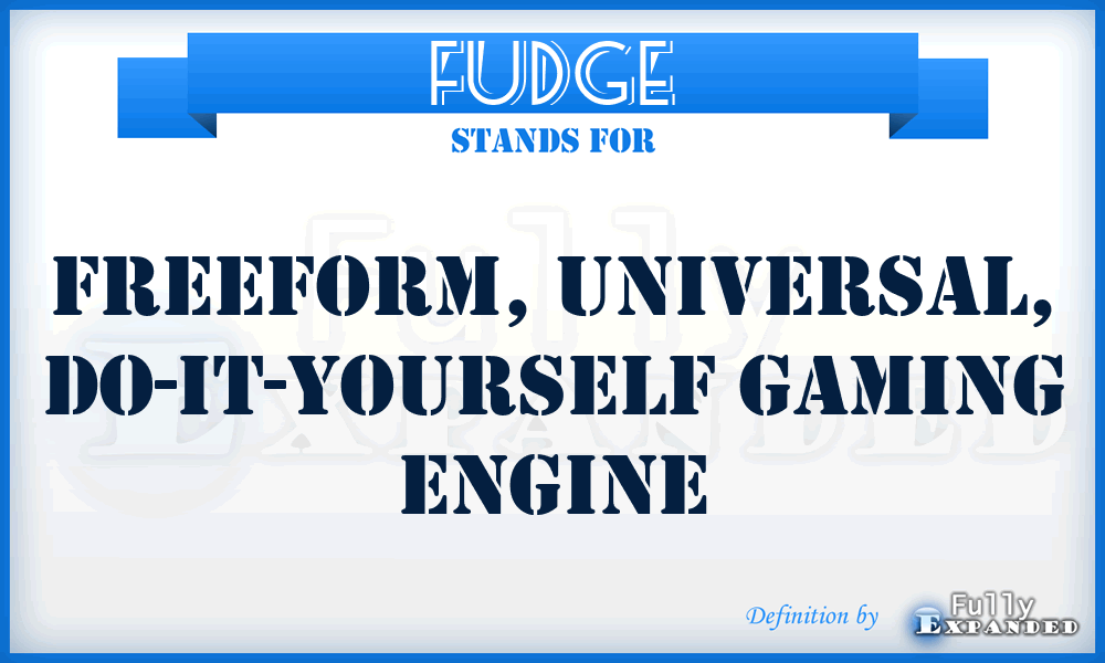 FUDGE - Freeform, Universal, Do-it-yourself Gaming Engine