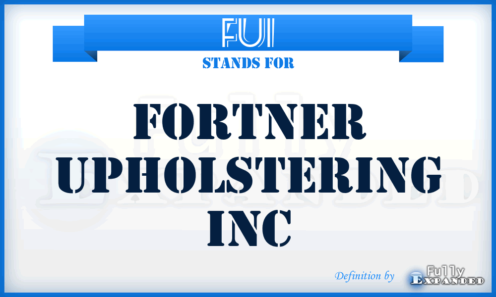 FUI - Fortner Upholstering Inc