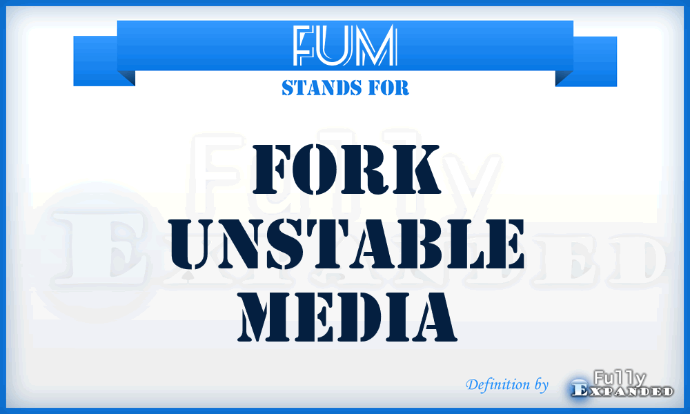 FUM - Fork Unstable Media