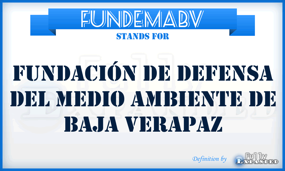 FUNDEMABV - Fundación de Defensa del Medio Ambiente de Baja Verapaz