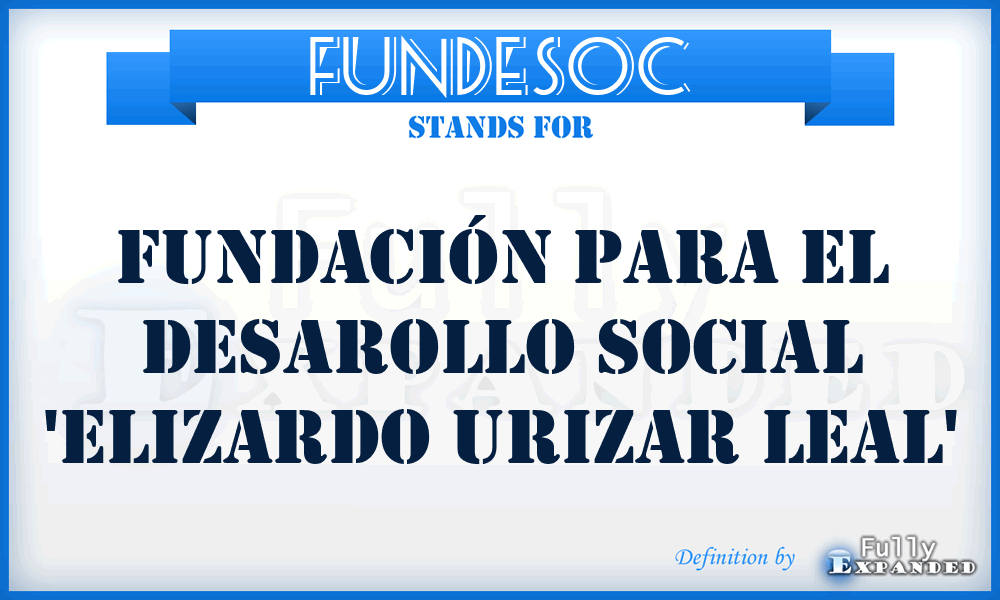 FUNDESOC - Fundación para el Desarollo Social 'Elizardo Urizar Leal'