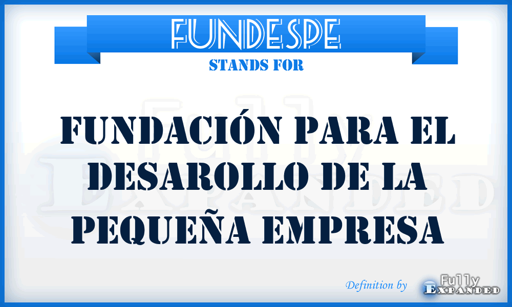 FUNDESPE - Fundación para el Desarollo de la Pequeña Empresa