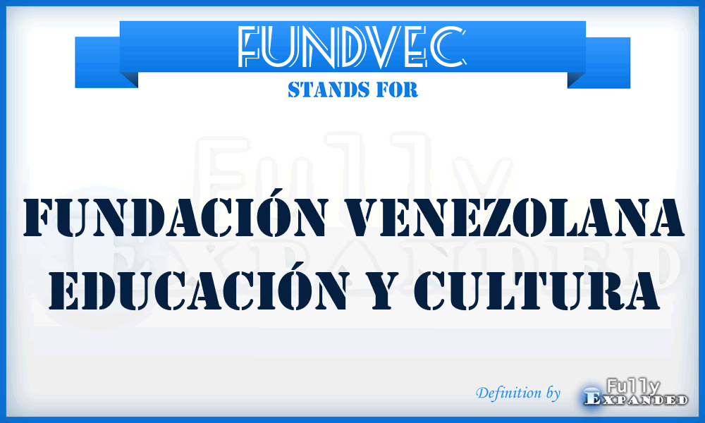 FUNDVEC - Fundación Venezolana Educación y Cultura