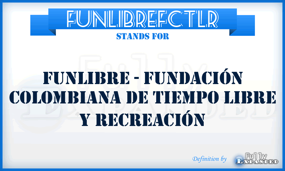 FUNLIBREFCTLR - FUNLIBRE - Fundación Colombiana de Tiempo Libre y Recreación