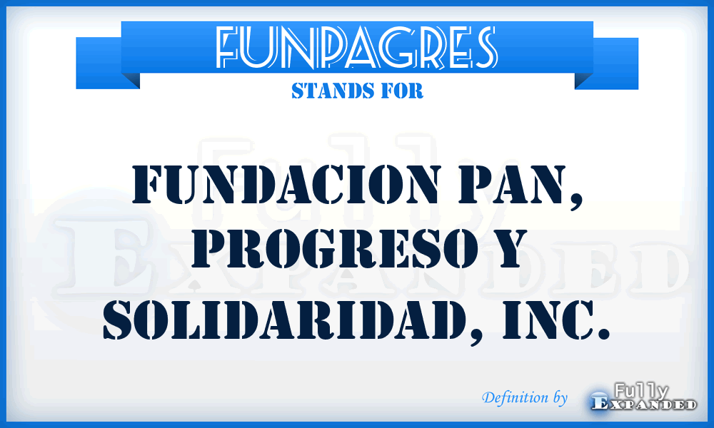 FUNPAGRES - Fundacion Pan, Progreso y Solidaridad, Inc.