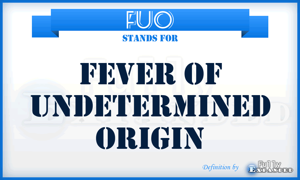 FUO - Fever Of Undetermined Origin