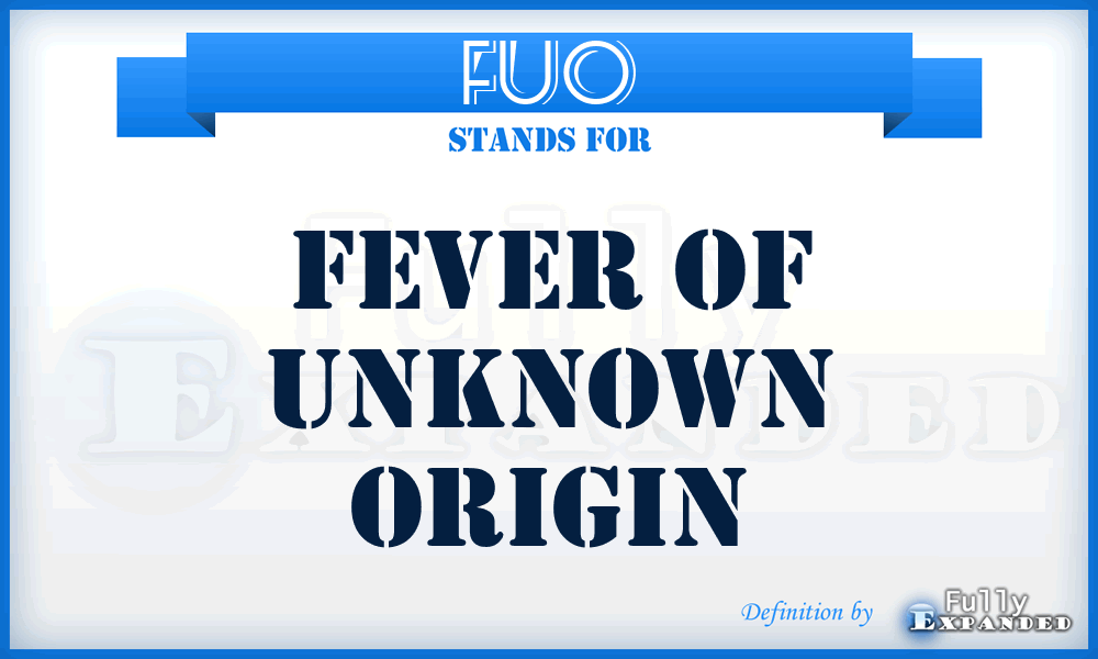 FUO - fever of unknown origin