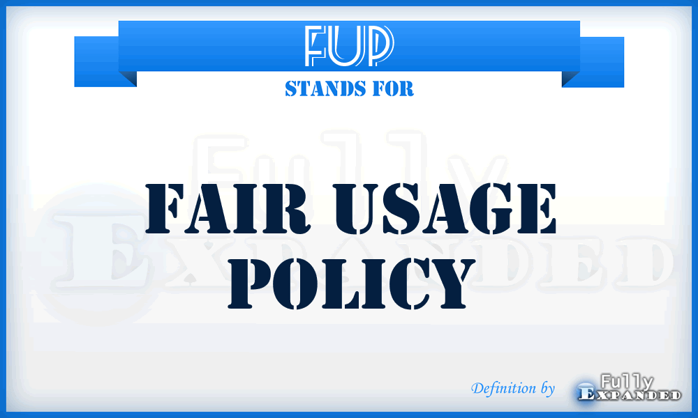 FUP - Fair Usage Policy