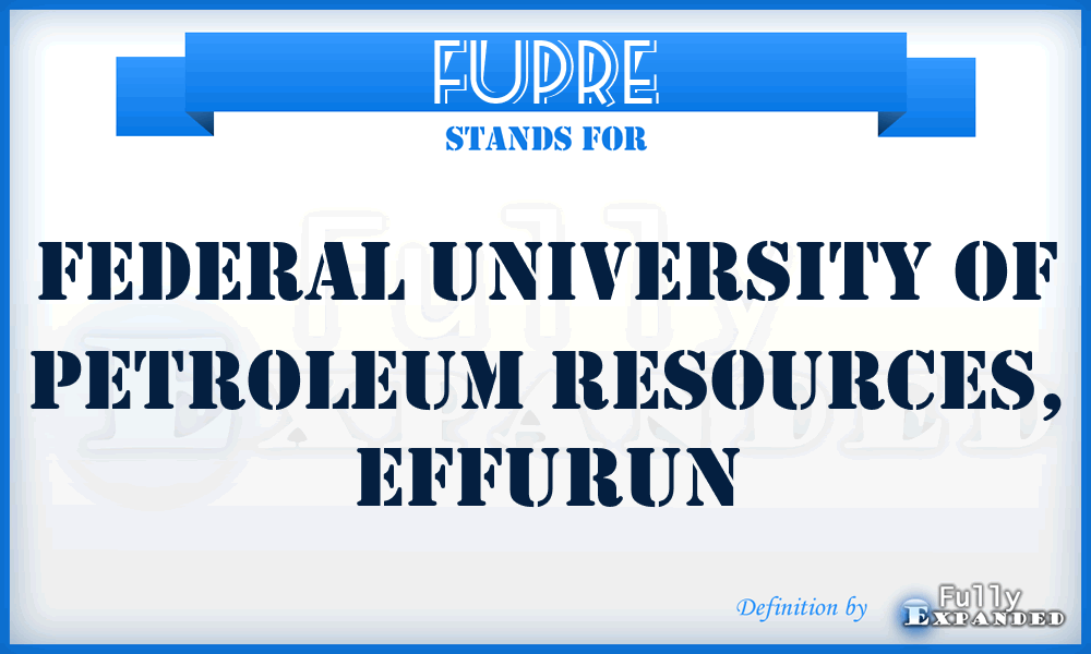 FUPRE - Federal University of Petroleum Resources, Effurun