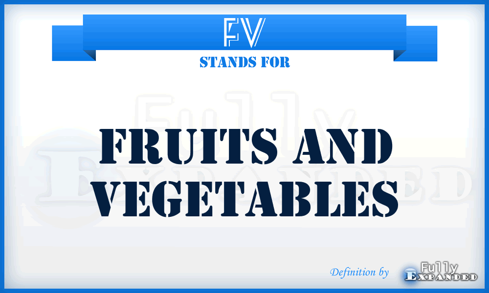 FV - Fruits and Vegetables