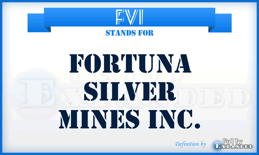 FVI - Fortuna Silver Mines Inc.