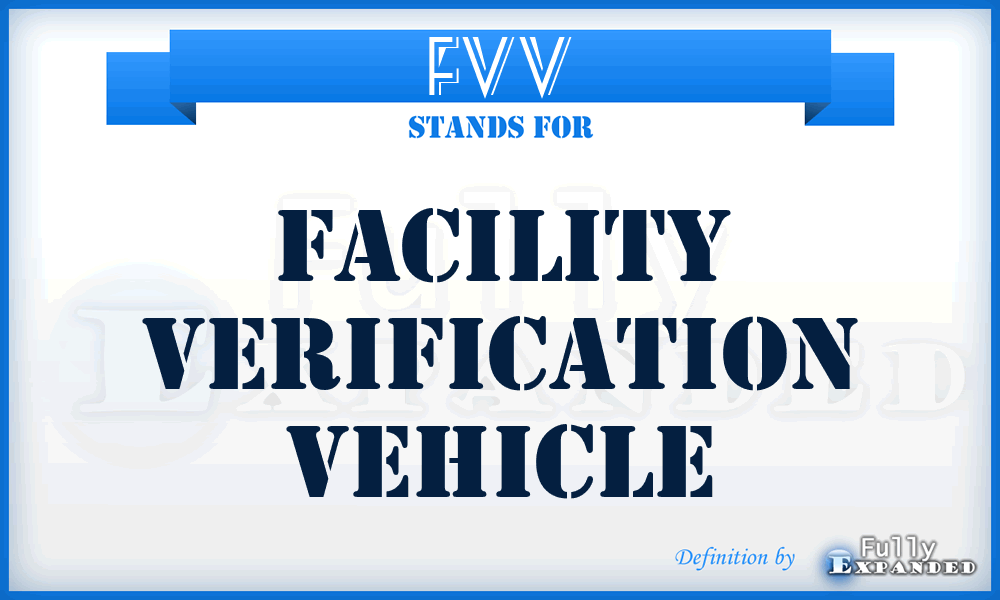 FVV - Facility Verification Vehicle
