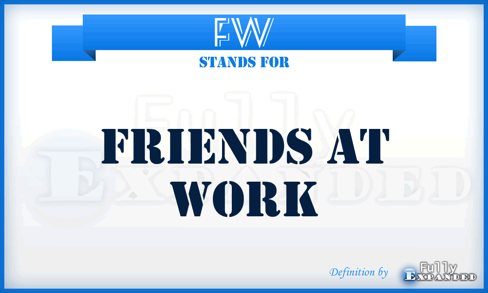 FW - Friends at Work