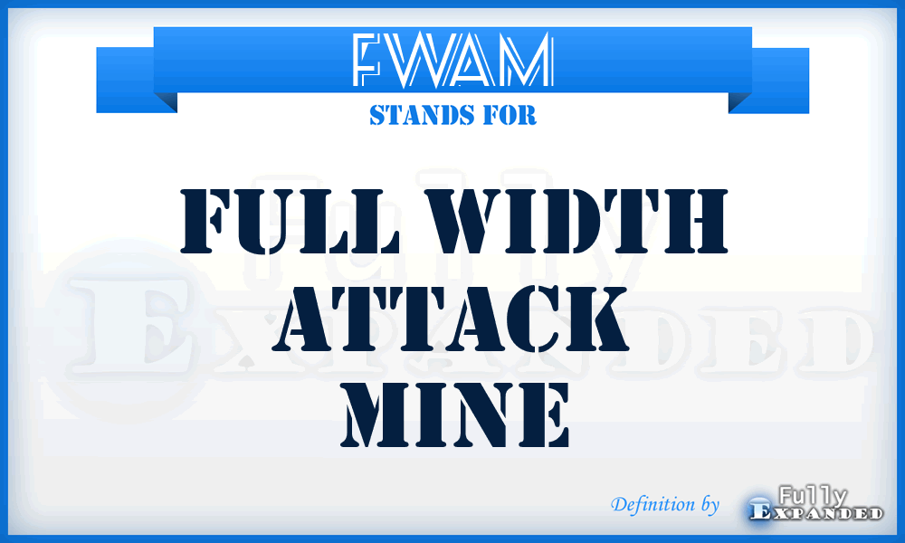 FWAM - Full Width Attack Mine