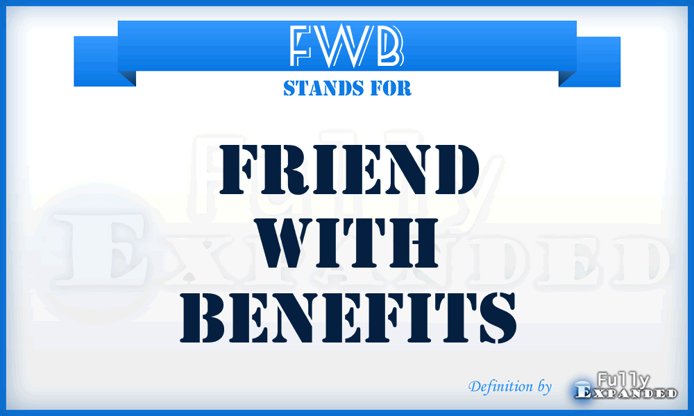 FWB - Friend With Benefits