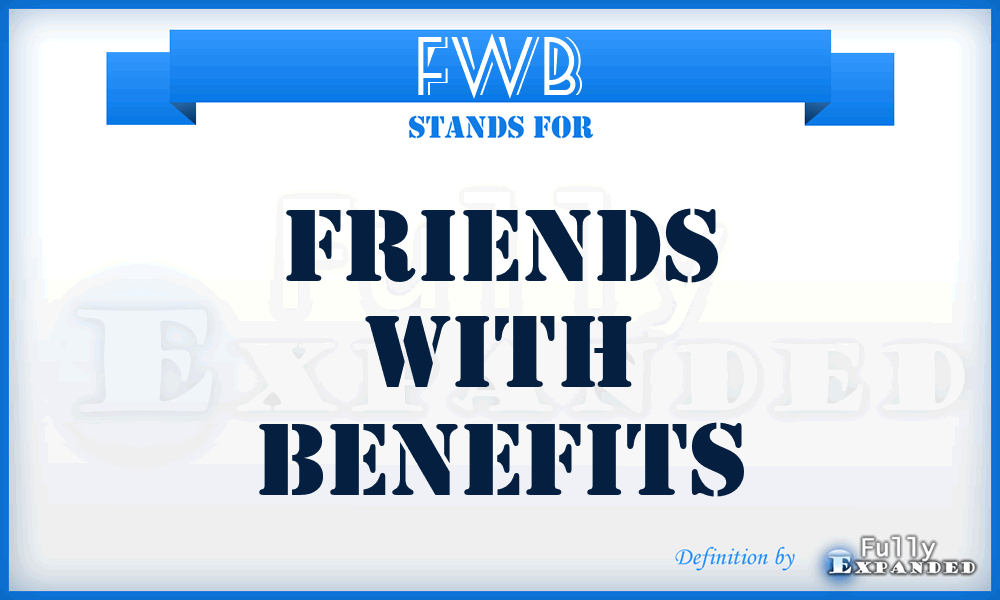 FWB - Friends with Benefits