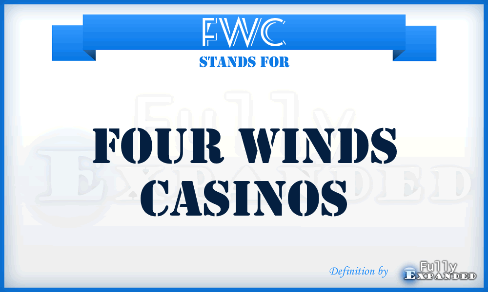 FWC - Four Winds Casinos