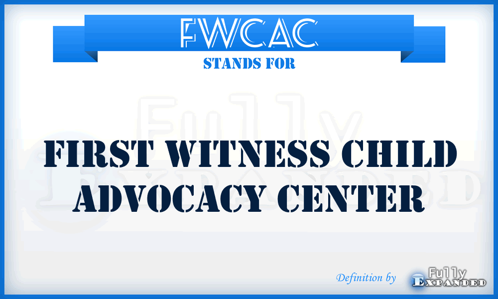 FWCAC - First Witness Child Advocacy Center