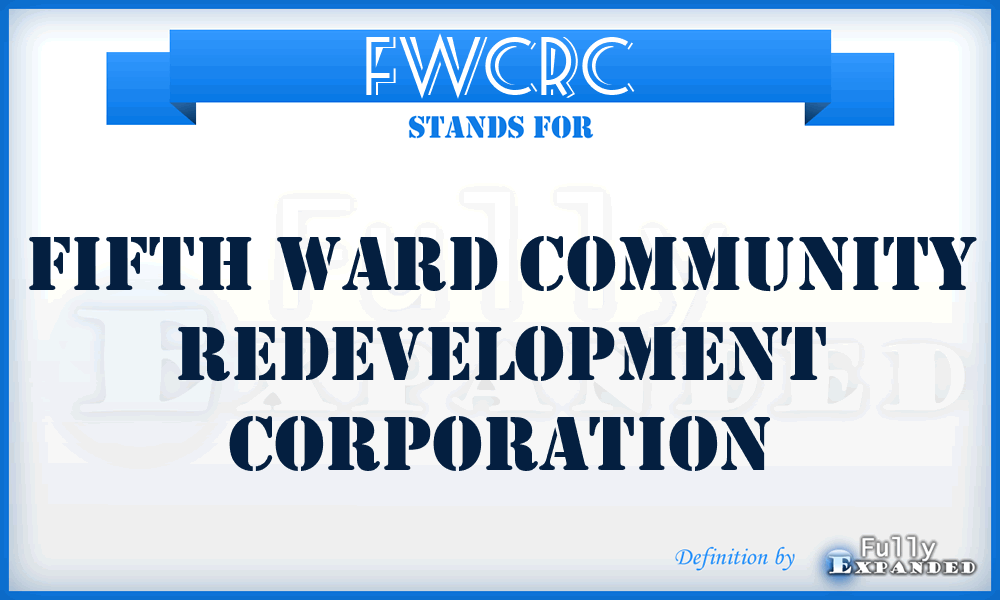 FWCRC - Fifth Ward Community Redevelopment Corporation