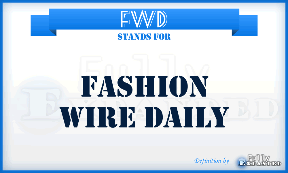 FWD - Fashion Wire Daily