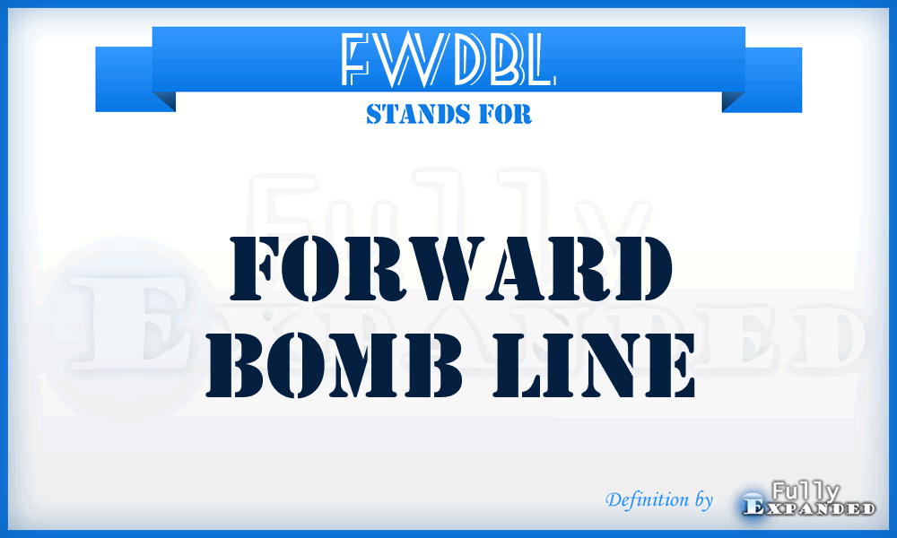 FWDBL - forward bomb line
