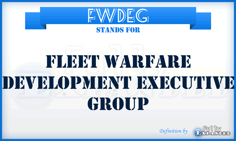 FWDEG - Fleet Warfare Development Executive Group