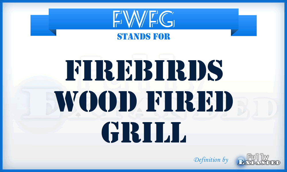 FWFG - Firebirds Wood Fired Grill