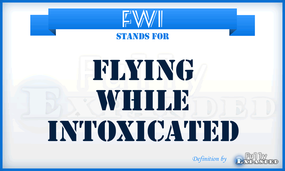 FWI - Flying While Intoxicated