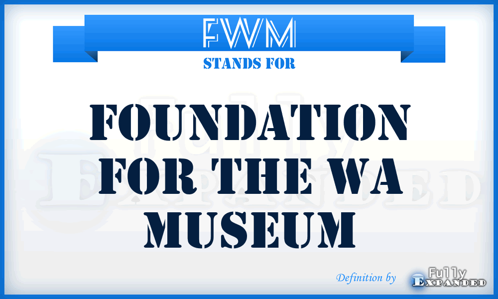 FWM - Foundation for the Wa Museum