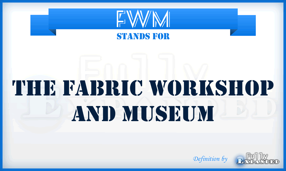 FWM - The Fabric Workshop and Museum