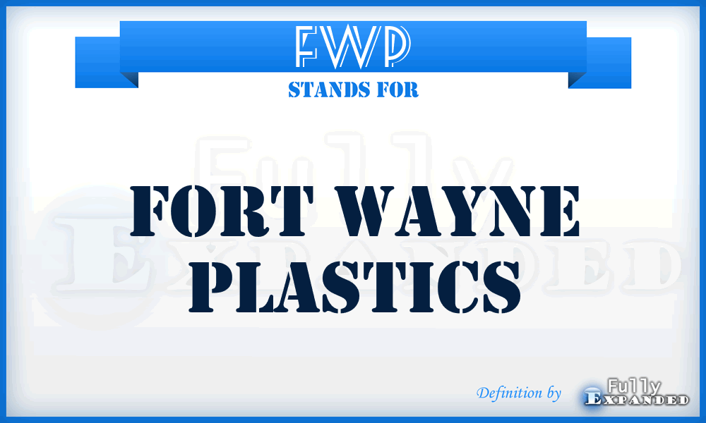 FWP - Fort Wayne Plastics