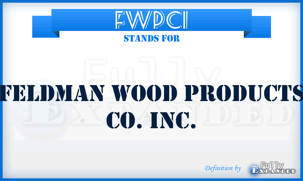 FWPCI - Feldman Wood Products Co. Inc.