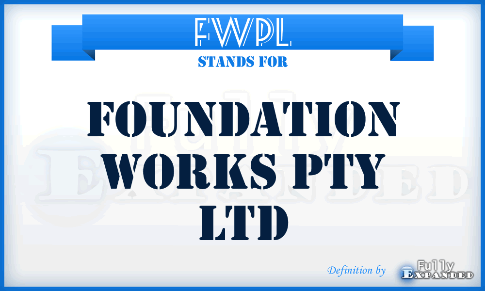 FWPL - Foundation Works Pty Ltd