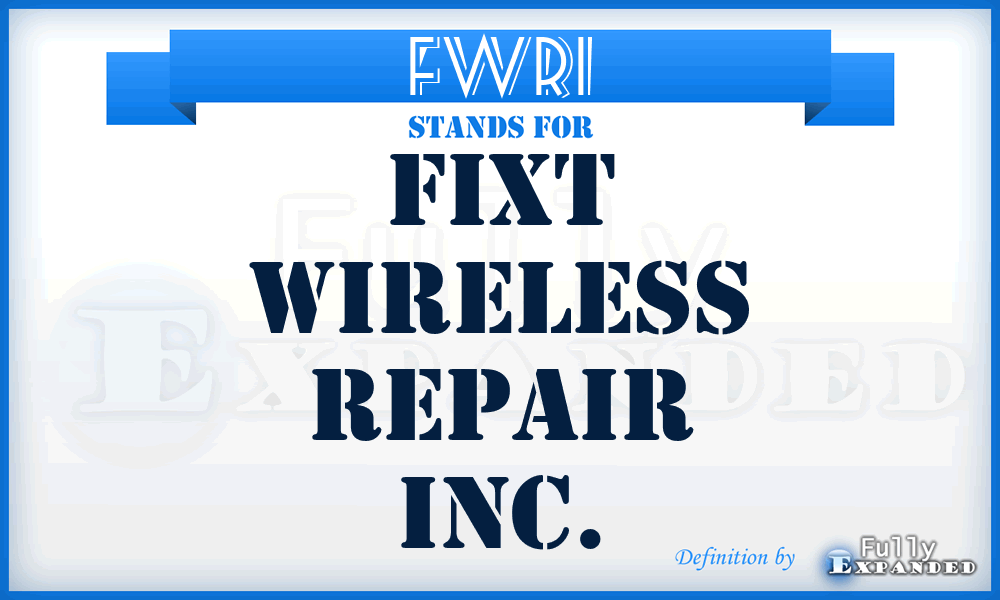 FWRI - Fixt Wireless Repair Inc.