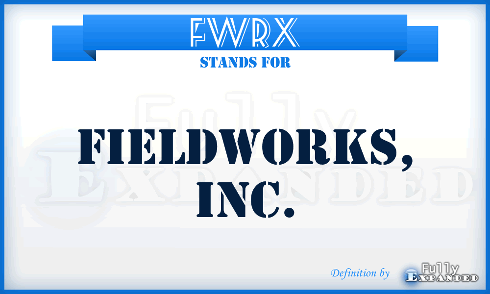 FWRX - Fieldworks, Inc.