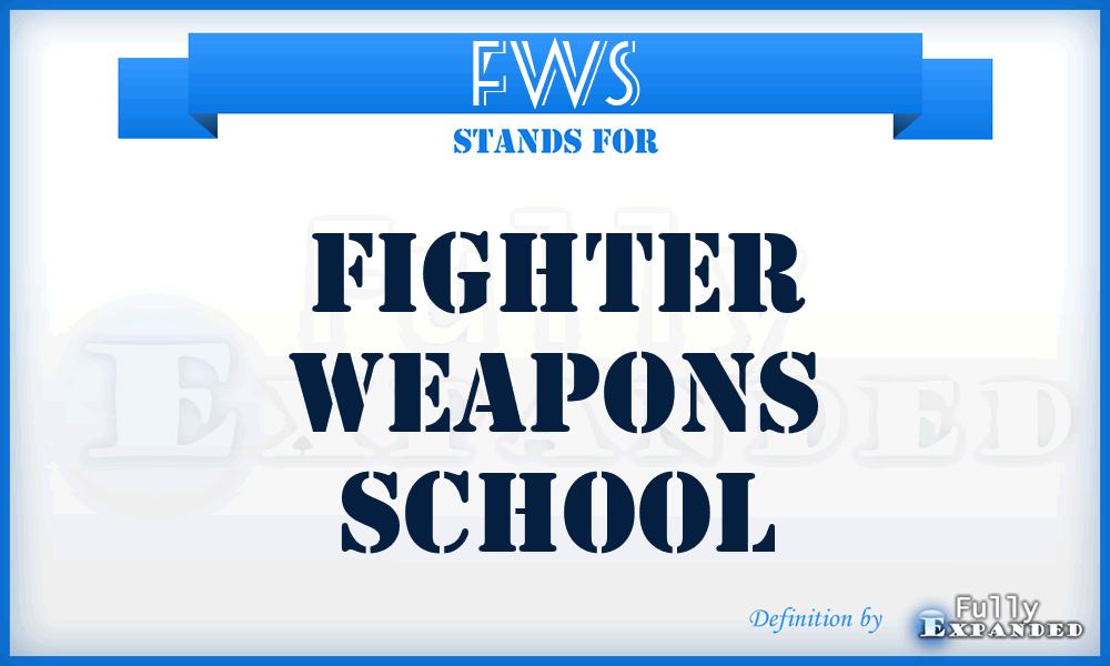 FWS - fighter weapons school