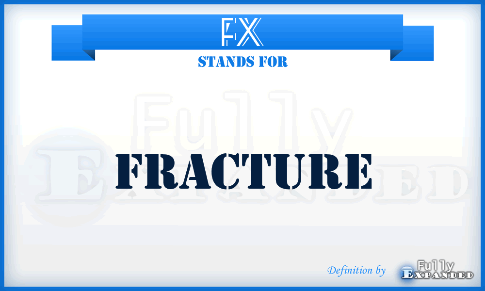 FX - Fracture